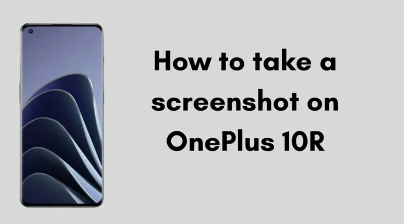 How to Take a Screenshot on OnePlus 10R